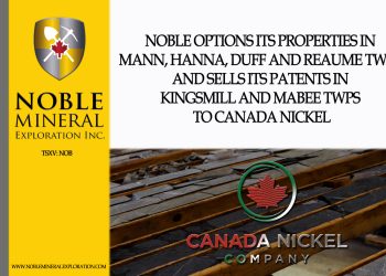 Noble Options its Properties in Mann, Hanna, Duff and Reaume Twps and Sells its Patents in Kingsmill and Mabee Twps to Canada Nickel