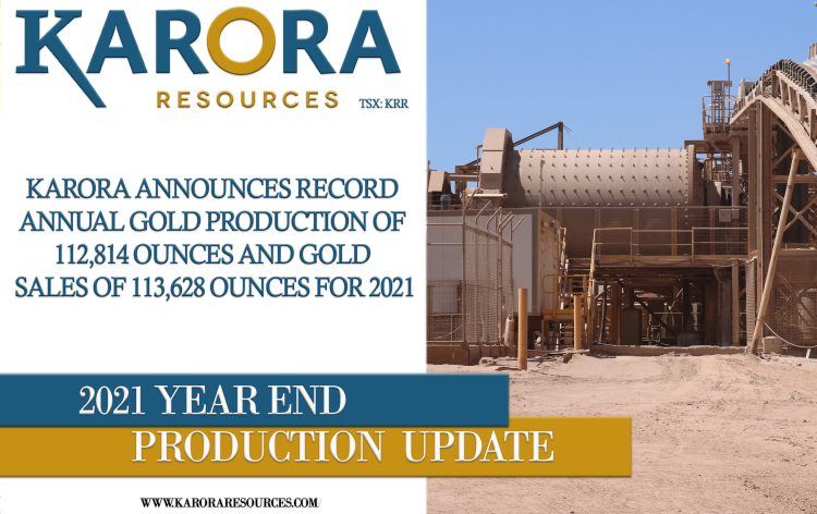 Karora Announces Record Annual Gold Production of 112,814 ounces and Gold Sales of 113,628 ounces for 2021