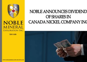 Noble Announces Dividend of Shares in Canada Nickel Company Inc.