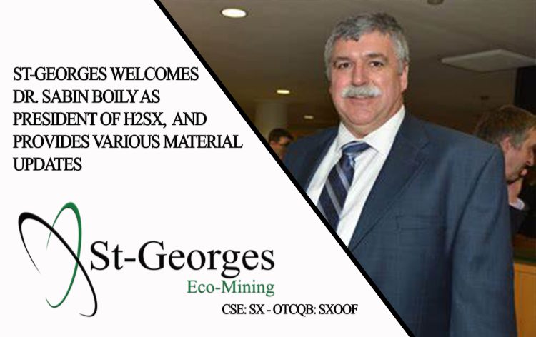 St-Georges Welcomes Dr. Sabin Boily as President of H2SX, and Provides Various Material Updates