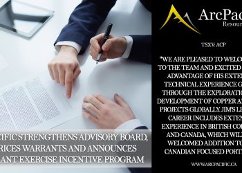 ArcPacific Strengthens Advisory Board, Reprices Warrants and Announces Warrant Exercise Incentive Program