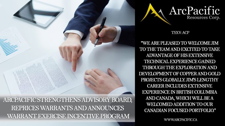 ArcPacific Strengthens Advisory Board, Reprices Warrants and Announces Warrant Exercise Incentive Program