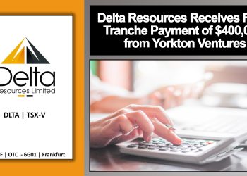 Delta Resources Receives Final Tranche Payment of $400,000 from Yorkton Ventures