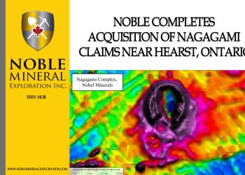Noble Completes Acquisition of Nagagami Claims near Hearst, Ontario