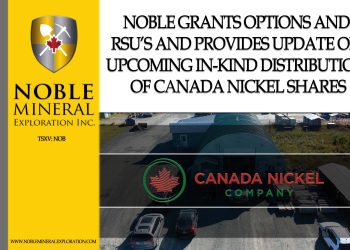 Noble Grants Options and RSU’s and Provides Update on Upcoming In-Kind Distribution
