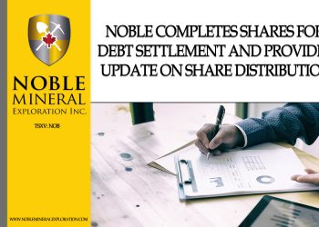 Noble Completes Shares for Debt Settlement and Provides Update on Share Distribution