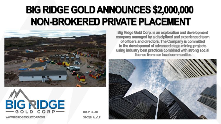 Big Ridge Gold Announces $2,000,000 Non-Brokered Private Placement