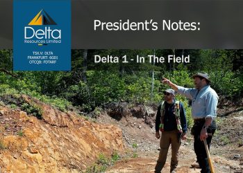 Delta Resources Ltd. – Presidents Notes –  Delta1, In The Field