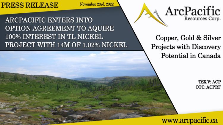 ArcPacific Enters into Option Agreement to Aquire 100% Interest in TL Nickel Project with 14m of 1.02% Nickel
