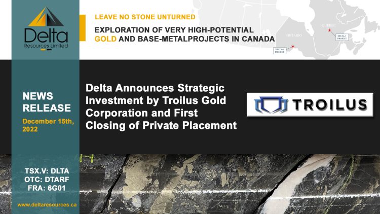 Delta Announces Strategic Investment by Troilus Gold Corporation and First Closing of Private Placement