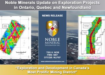 Noble Minerals Update on Exploration Projects in Ontario and Quebec