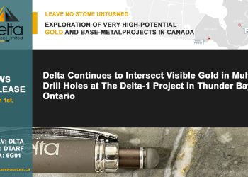 Delta Continues to Intersect Visible Gold in Multiple Drill Holes at The Delta-1 Project in Thunder Bay, Ontario