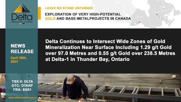Delta Continues to Intersect Wide Zones of Gold Mineralization Near Surface Including 1.29 g/t Gold over 97.0 Metres and 0.55 g/t Gold over 238.5 Metres at Delta-1 in Thunder Bay, Ontario