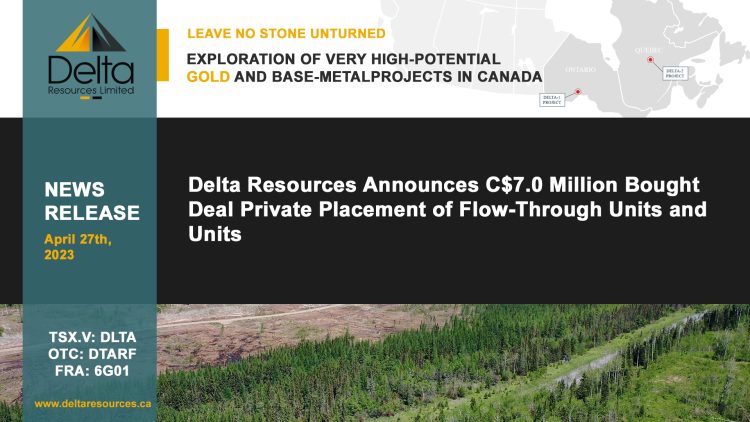 Delta Resources Announces C$7.0 Million Bought Deal Private Placement of Flow-Through Units and Units