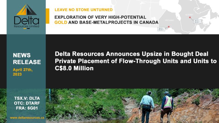 Delta Resources Announces Upsize in Bought Deal Private Placement of Flow-Through Units and Units to C$8.0 Million