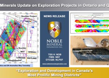 Noble Minerals Update on Exploration Projects in Ontario and Quebec