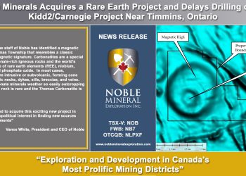 Noble Minerals Acquires a Rare Earth Project and Delays Drilling on the Kidd2/Carnegie Project Near Timmins, Ontario