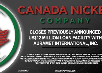 Canada Nickel Closes Previously Announced US$12 Million Loan Facility with Auramet International, Inc.