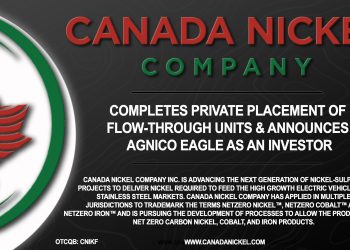 Canada Nickel Completes Private Placement of Flow-Through Units & Announces Agnico Eagle as an Investor