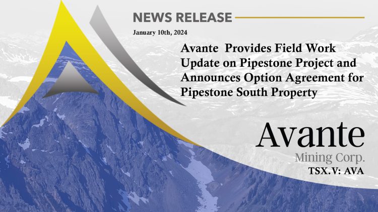 Avante Mining Provides Field Work Update on Pipestone Project and Announces Option Agreement for Pipestone South Property