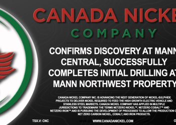 Canada Nickel Confirms Discovery at Mann Central, Successfully Completes Initial Drilling at Mann Northwest Property