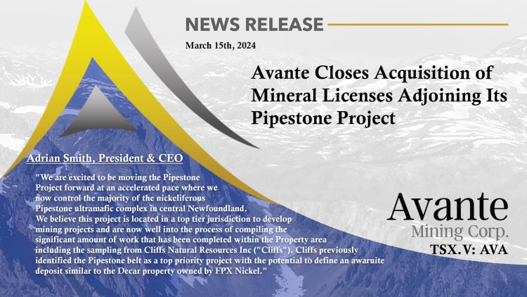 Avante Closes Acquisition of Mineral Licenses Adjoining Its Pipestone Project