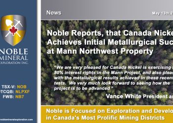 Noble Reports that Canada Nickel Achieves Initial Metallurgical Success at Mann Northwest Property