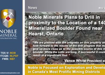 Noble Minerals Plans to Drill in proximity to the Location of a 140 kg, Mineralized Boulder Found near Hearst, Ontario