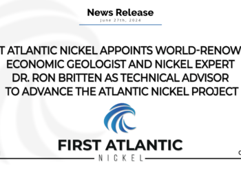 First Atlantic Nickel Appoints World-Renowned Economic Geologist and Nickel Expert Dr. Ron Britten as Technical Advisor to Advance the Atlantic Nickel Project