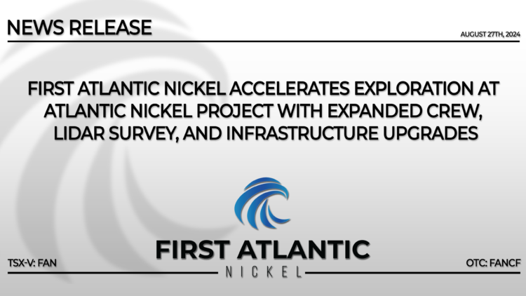 First Atlantic Nickel Accelerates Exploration at Atlantic Nickel Project with Expanded Crew, LiDAR Survey, and Infrastructure Upgrades