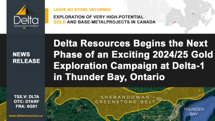 Delta Resources Begins the Next Phase of an Exciting 2024/25 Gold Exploration Campaign at Delta-1 in Thunder Bay, Ontario