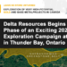 Delta Resources Begins the Next Phase of an Exciting 2024/25 Gold Exploration Campaign at Delta-1 in Thunder Bay, Ontario
