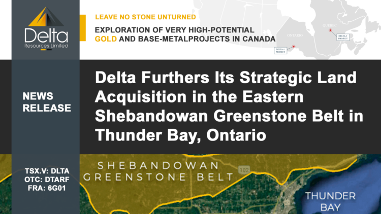 Delta Furthers Its Strategic Land Acquisition in the Eastern Shebandowan Greenstone Belt in Thunder Bay, Ontario