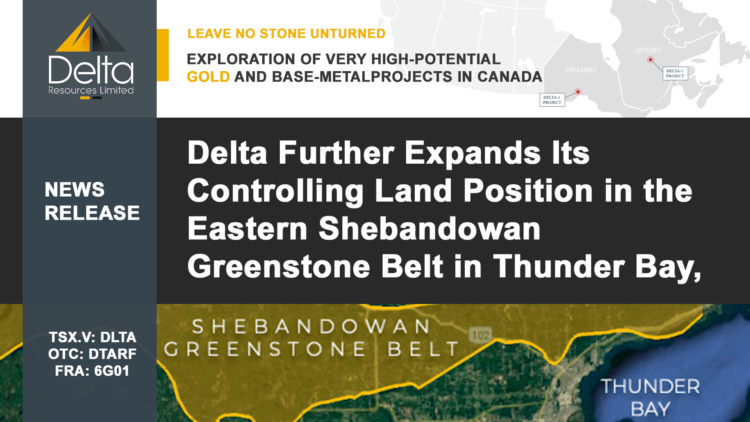 Delta Further Expands Its Controlling Land Position in the Eastern Shebandowan Greenstone Belt in Thunder Bay, Ontario