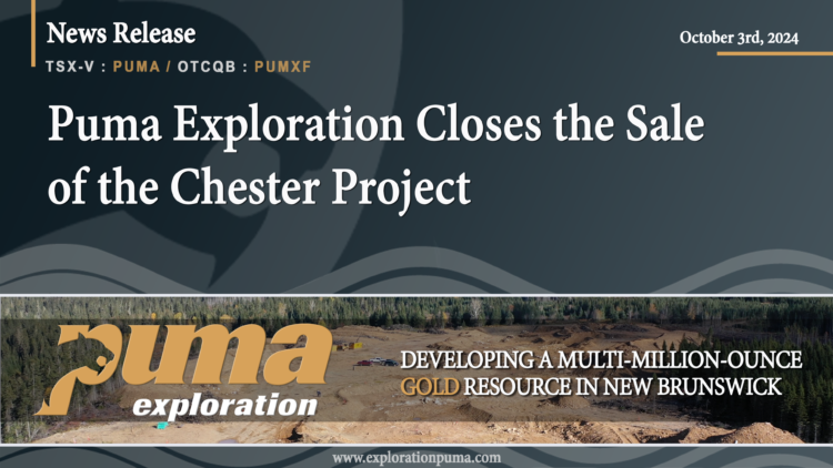 Puma Exploration Closes the Sale of the Chester Project