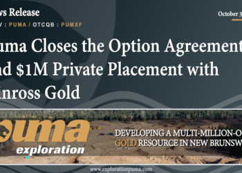 Puma Closes the Option Agreement and $1M Private Placement with Kinross Gold