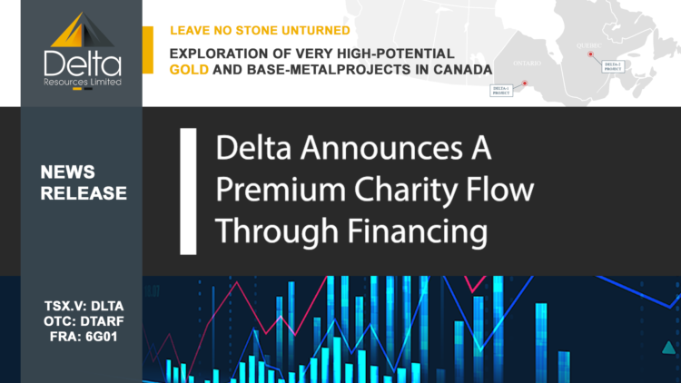 Delta Resources Announces A Premium Charity Flow Through Financing