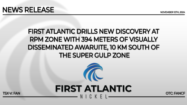 First Atlantic Drills New Discovery at RPM Zone with 394 Meters of Visually Disseminated Awaruite, 10 km South of Super Gulp Zone