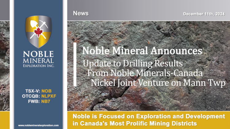 Noble Minerals Announces Update to Drilling Results from Noble Minerals-Canada Nickel Joint Venture on Mann Twp