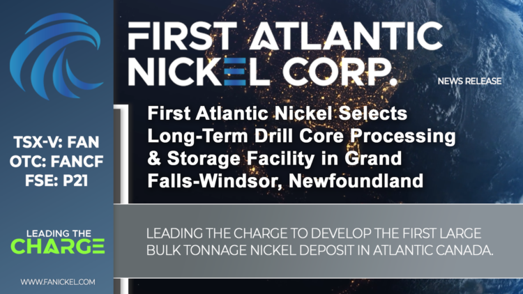 First Atlantic Nickel Selects Long-Term Drill Core Processing & Storage Facility in Grand Falls-Windsor, Newfoundland