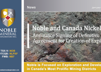 Noble and Canada Nickel Announce Signing of Definitive Agreement for Creation of ExploreCo