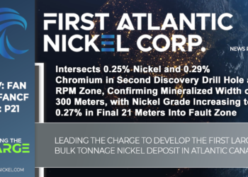 First Atlantic Nickel Intersects 0.25% Nickel and 0.29% Chromium in Second Discovery Drill Hole at RPM Zone, Confirming Mineralized Width of 300 Meters, with Nickel Grade Increasing to 0.27% in Final 21 Meters Into Fault Zone