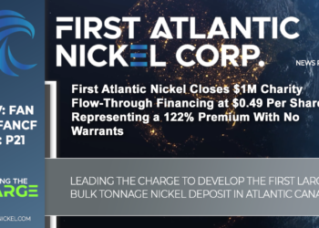 First Atlantic Nickel Closes $1M Charity Flow-Through Financing at $0.49 Per Share, Representing a 122% Premium With No Warrants