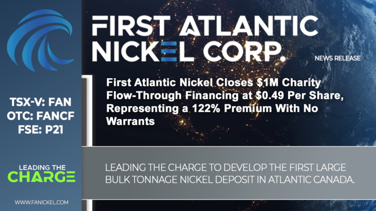 First Atlantic Nickel Closes $1M Charity Flow-Through Financing at $0.49 Per Share, Representing a 122% Premium With No Warrants
