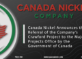 Canada Nickel Announces the Referral of the Company’s Crawford Project to the Major Projects Office by the Government of Canada