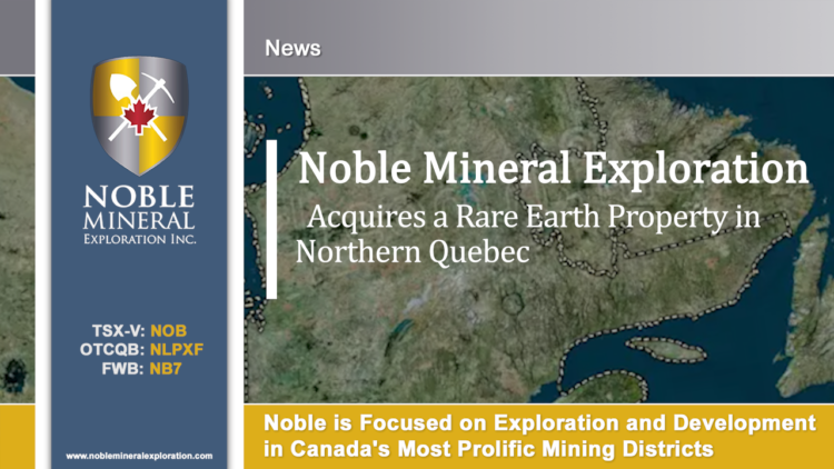Noble Minerals Acquires a Rare Earth Property in Northern Quebec