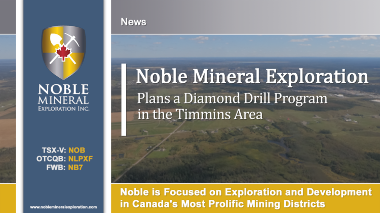 Noble Plans a Diamond Drill Program in the Timmins Area