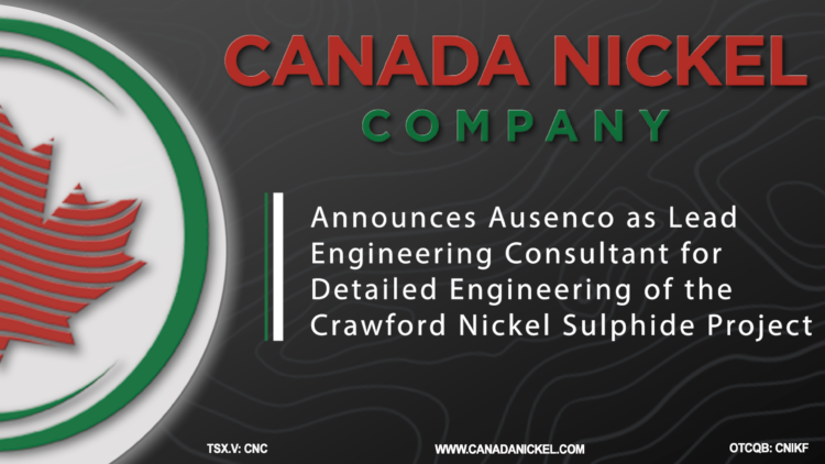 Canada Nickel Announces Ausenco as Lead Engineering Consultant for Detailed Engineering of the Crawford Nickel Sulphide Project