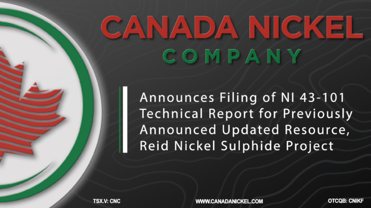 Canada Nickel Announces Filing of NI 43-101 Technical Report for Previously Announced Updated Resource, Reid Nickel Sulphide Project