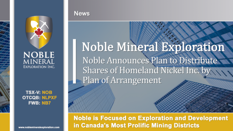 Noble Announces Plan to Distribute Shares of Homeland Nickel Inc. by Plan of Arrangement; Calls Special Shareholder Meeting for May 7, 2026
